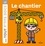 Le chantier. Le chantier