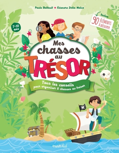 Paule Battault et Eléonore Della Malva - Mes chasses au trésor - Tous les conseils pour organiser 8 chasses au trésor.