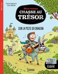 Paule Battault et Loïc Méhée - Mon roman chasse au trésor  : A la recherche du dragon.