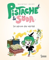 Paule Battault et  Miss Paty - Pistache & Soda  : Le sérum de vérité.