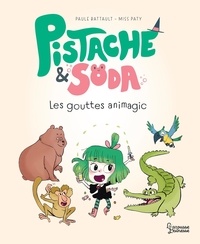 Paule Battault et  Miss Paty - Pistache & Soda  : Les gouttes Animagic.