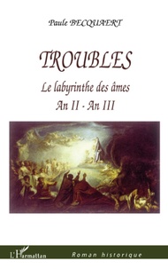 Paule Becquaert - Troubles - Le labyrinthe des âmes - An II-An III.
