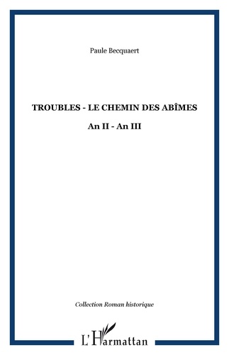 Paule Becquaert - Troubles - Le chemin des abîmes An II-An III.