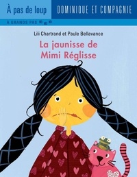 Paule Bellavance et Lili Chartrand - La jaunisse de Mimi Réglisse - Niveau de lecture 4.