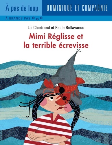 Paule Bellavance et Lili Chartrand - Mimi Réglisse  : Mimi Réglisse et la terrible écrevisse.