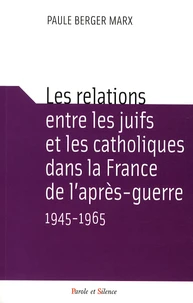 Les relations entre les juifs et les catholiques dans la France de l'après-guerre 1945-1965