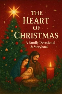 The Heart of Christmas: A Family Devotional &amp; Storybook