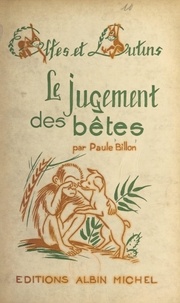 Paule Billon et Jean Olin - Le jugement des bêtes.