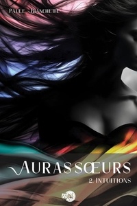 Livres à téléchargements numériques gratuits Intuitions - Auras sœurs, T2 en francais