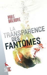 Paule Brajkovic - La Transparence des fantômes.