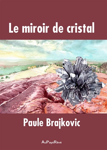 Paule Brajkovic - Le miroir de cristal.