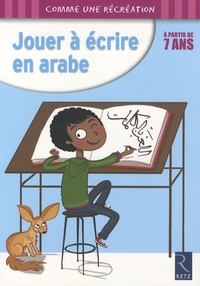 Paule Brière et Christian Lamblin - Jouer à écrire en arabe, à partir de 7 ans.