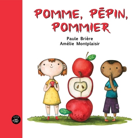 Paule Brière et Amélie Montplaisir - POMME, PÉPIN, POMMIER.