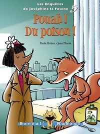 Paule Brière et Jean Morin - Les Enquêtes de Joséphine la F  : Pouah ! Du poison ! - Les Enquêtes de Joséphine la Fouine 5.