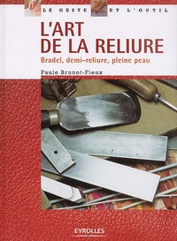 Paule Brunot-Fieux - L'art de la reliure - Bradel, demi-reliure, pleine peau.