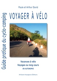 Paule David et Arthur David - Voyager à vélo - Guide pratique du cyclo-camping.