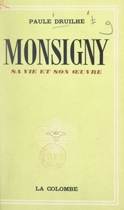 Paule Druilhe - Monsigny - Sa vie et son œuvre.