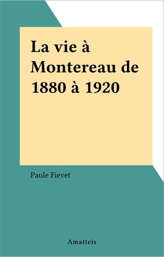La vie à Montereau de 1880 à 1920
