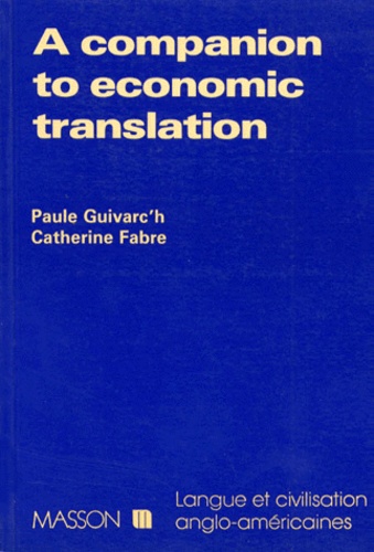 Paule Guivarc'h et Catherine Fabre - A Companion to economic translation - [thèmes et versions économiques.
