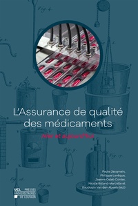 Paule Jacqmain et Philippe Lévêque - L'assurance de qualité des médicaments - Hier et aujourd'hui.