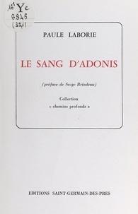 Paule Laborie et Serge Brindeau - Le sang d'Adonis.