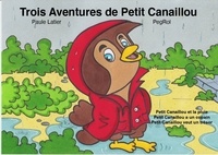 Paule Latier et  PegRol - Trois aventures de Petit Canaillou.