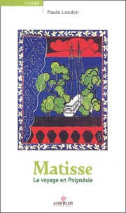 Paule Laudon - Matisse - Le voyage en Polynésie.