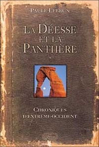 Paule Lebrun - La Deesse Et La Panthere. Chroniques D'Extreme-Occident.
