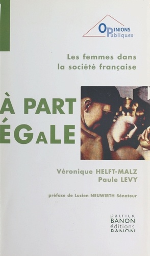 A Part Egale. Les Femmes Dans La Societe Francaise