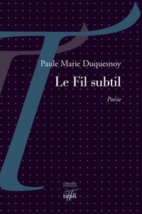 Paule Marie Duquesnoy - Le fil subtil.