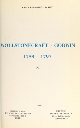Wollstonecraft-Godwin, 1759-1797. Thèse présentée devant l'Université de Paris III, le 13 décembre 1975