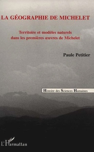 La géographie de Michelet. Territoire et modèles naturels dans les premières oeuvres de Michelet