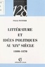 Paule Petitier et Claude Thomasset - Littérature et idées politiques au XIXe siècle, 1800-1870.