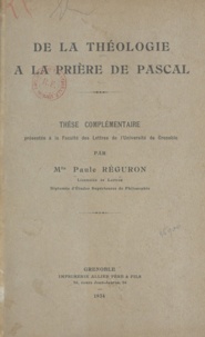 Paule Réguron - De la théologie à la prière de Pascal - Thèse complémentaire.