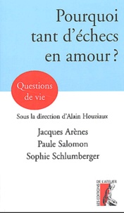 Paule Salomon et Sophie Schlumberger - Pourquoi tant d'échecs en amour ?.