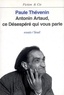 Paule Thévenin - Antonin Artaud, ce désespéré qui vous parle - Essais.