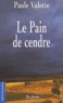 Paule Valette - Le Pain De Cendre.