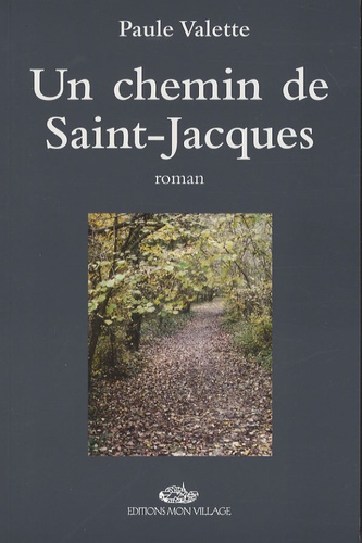 Paule Valette - Un chemin de Saint-Jacques.