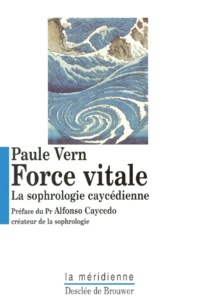 Paule Vern - Force vitale - La sophrologie caycédienne.