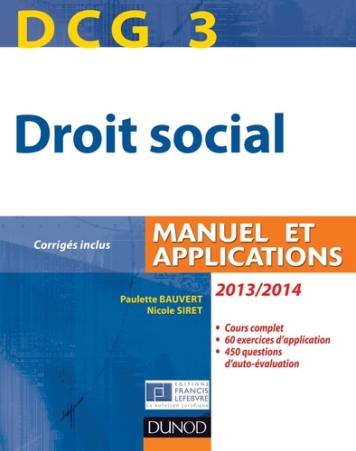 Paulette Bauvert et Nicole Siret - DCG 3 - Droit social 2013/2014 - 7e édition - Manuel et Applications, corrigés inclus.