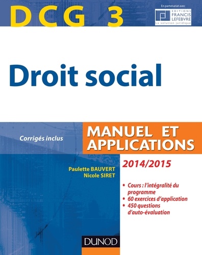 Paulette Bauvert et Nicole Siret - DCG 3 - Droit social 2014/2015 - 8e édition - Manuel et Applications, corrigés inclus.