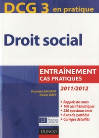 Paulette Bauvert et Nicole Siret - DCG 3 en pratique - Droit social 2011/2012 - Entraînement cas pratiques.