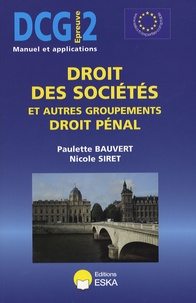 Paulette Bauvert et Nicole Siret - Droit des sociétés et autres groupements Droit pénal DCG2 - Manuel et applications.