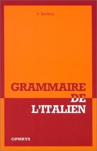 Paulette Berthier - Grammaire de l'italien.