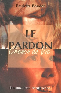 Paulette Boudet - Le Pardon, Chemin De Vie.