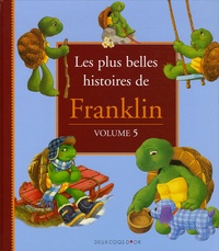 Paulette Bourgeois et Brenda Clark - Les plus belles histoires de Franklin  : Les plus belles histoires de Franklin - Tome 5.