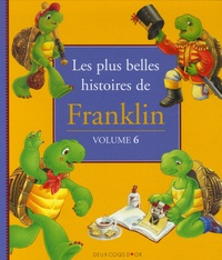 Paulette Bourgeois et Brenda Clark - Les plus belles histoires de Franklin - Volume 6.
