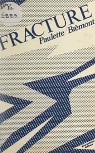 Paulette Brémont et Guy Authier - Fracture.