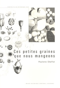 Paulette Choffat - Ces petites graines que nous mangeons.