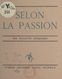 Paulette Croquison - Selon la Passion.
